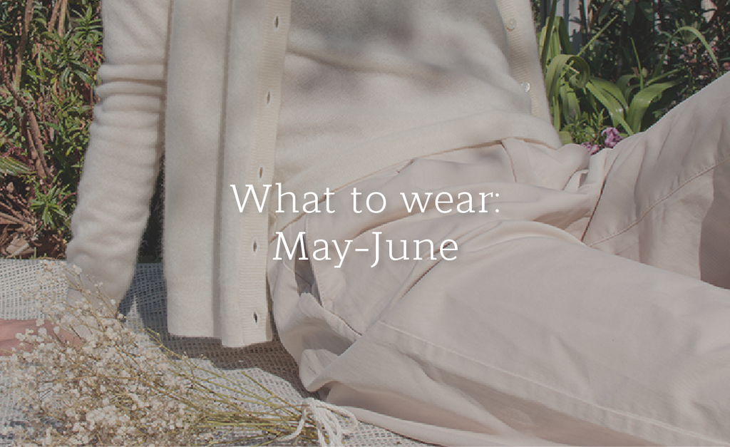 What to wear: May-June