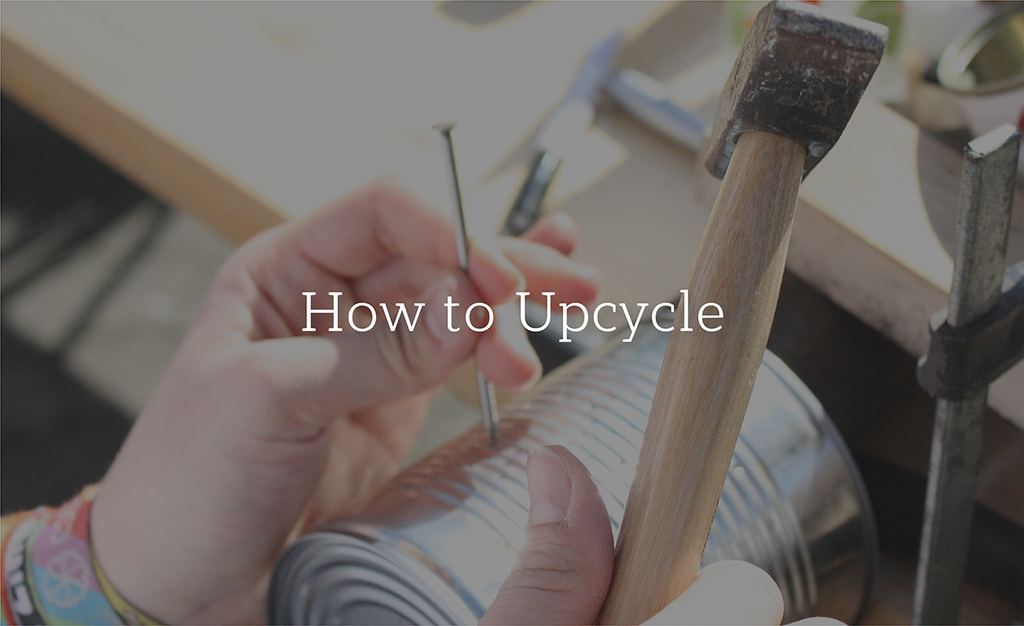 How to Upcycle